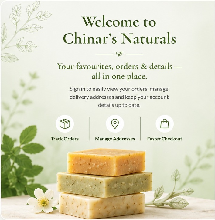 Welcome to Chinar’s Naturals – track orders, manage addresses and enjoy faster checkout.